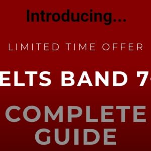 IELTS Band 7+ Complete Guide